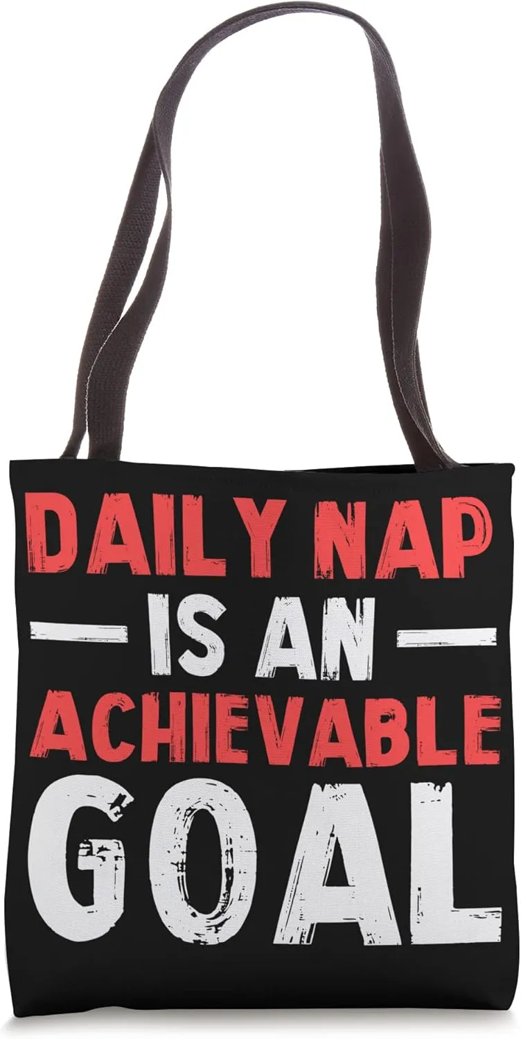 Achievable Goals Are Daily Nap Sarcastic Napping Motivation Tote Bag