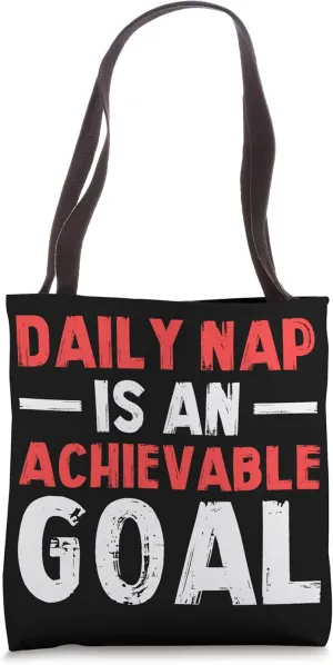 Achievable Goals Are Daily Nap Sarcastic Napping Motivation Tote Bag