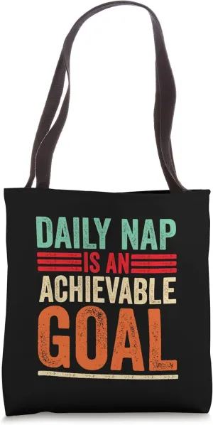 Achievable Goals Are Daily Nap Sarcastic Napping Motivation Tote Bag