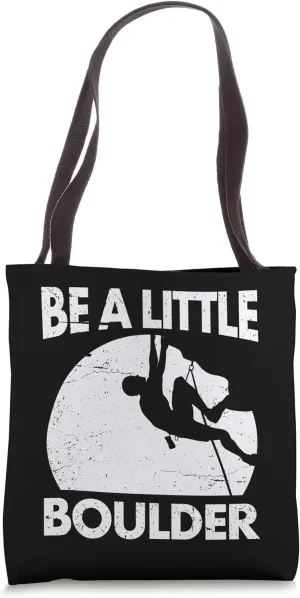 Be a Little Boulder Rock Climbing Tote Bag