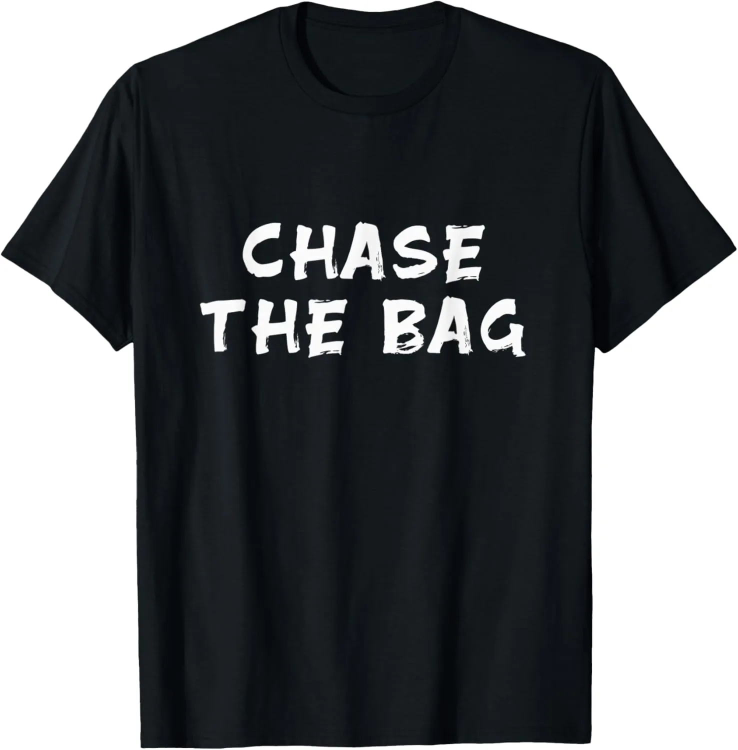Chase the Bag T-Shirt