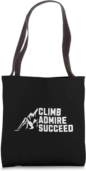 Climb Admire Succeed Motivation for Rock and Boulder Climber Tote Bag