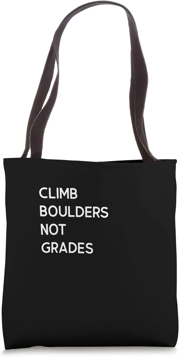 Climb Boulders not Grades Tote Bag