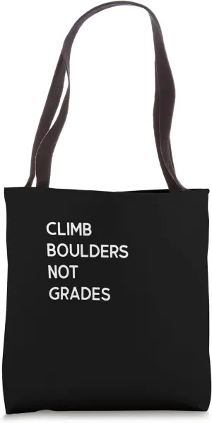 Climb Boulders not Grades Tote Bag