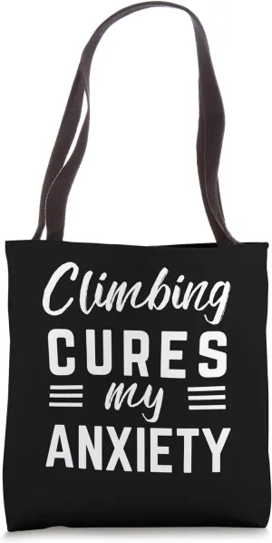 Climbing Cures My Anxiety Climber Inspirational Quote Tote Bag