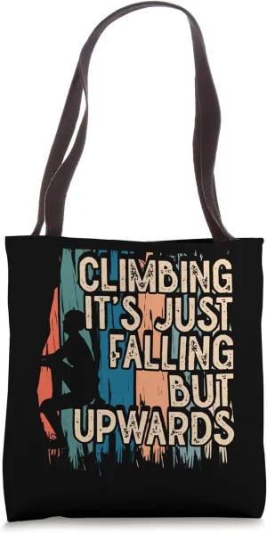 Climbing It's Just Falling But Upwards Rock Climbing Tote Bag