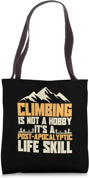 Climbing It's Not A Hobby It's A Post-Apocalyptic Life Skill Tote Bag