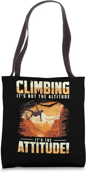 Climbing It's Not Altitude It's The Attitude | Rock Climber Tote Bag