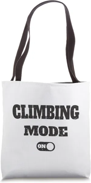 Climbing mode on - Mode activated Tote Bag