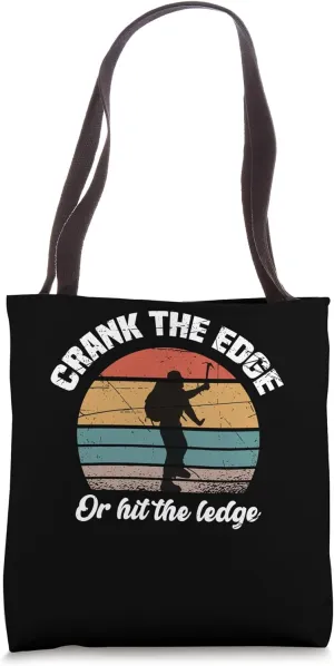 Crank the edge or hit the ledge - Rock Climber Tote Bag