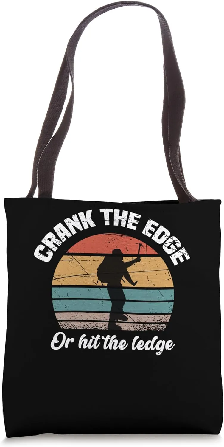 Crank the edge or hit the ledge - Rock Climber Tote Bag