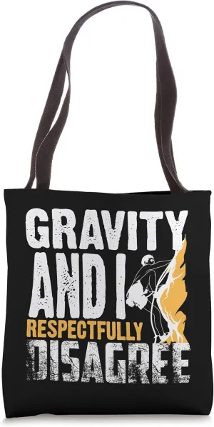 Cute Gravity And I Respectfully Disagree Climber Gift Tote Bag
