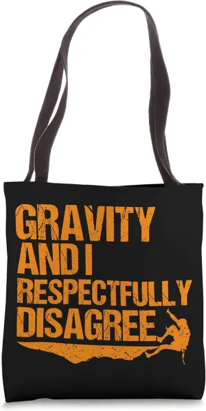 Cute Gravity And I Respectfully Disagree Climber Gift Tote Bag