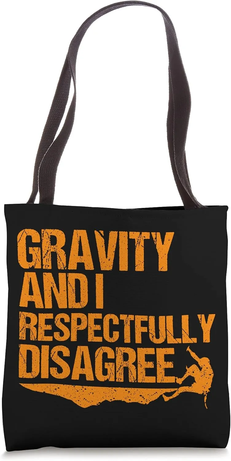 Cute Gravity And I Respectfully Disagree Climber Gift Tote Bag