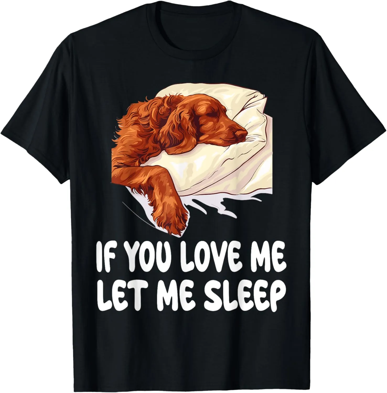 Cute Irish Setter If You Love Me Let Me Sleep Pajamas T-Shirt