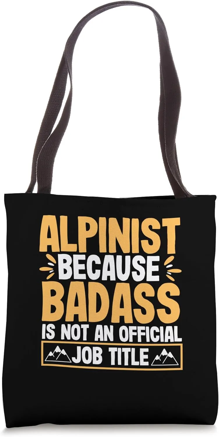 Funny Alpinist Because Badass Isn't An Official Job Title Tote Bag