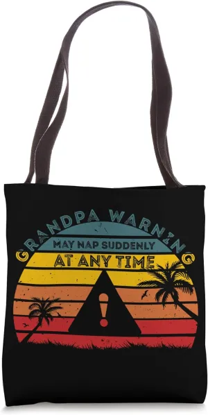 Funny Grandpa Warning May Nap Suddenly At Any Time, Grandpa Tote Bag