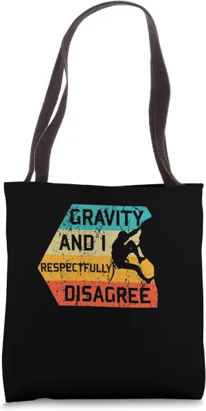 Funny Rock Climbing Gravity And I Respectfully Disagree Tote Bag