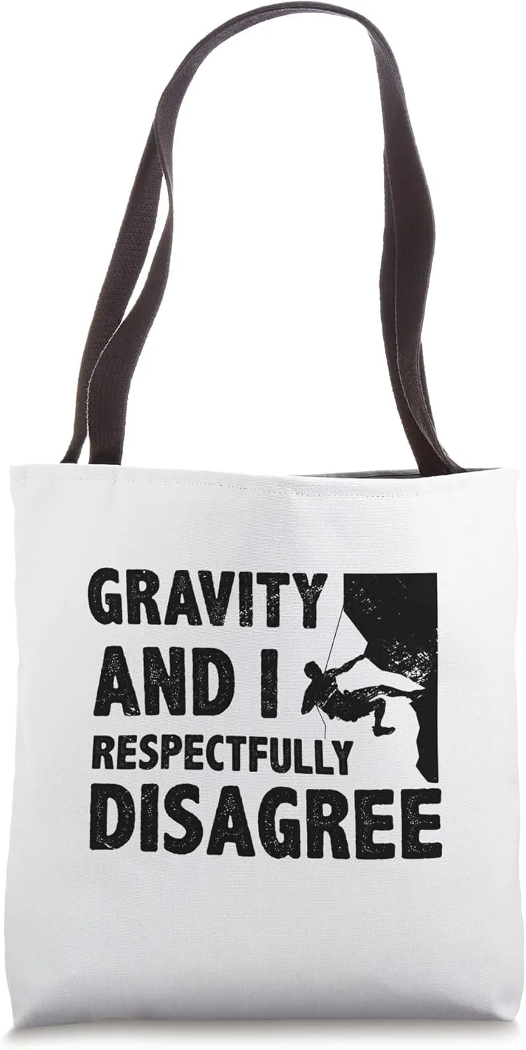 Gravity And I Respectfully Disagree Bouldering Climbing Tote Bag