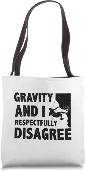 Gravity And I Respectfully Disagree Bouldering Climbing Tote Bag