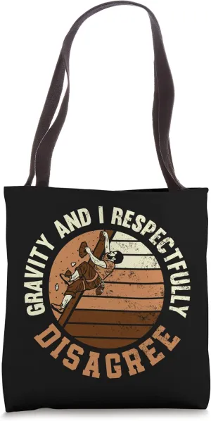 Gravity And I Respectfully Disagree Funny Climbing Climber Tote Bag