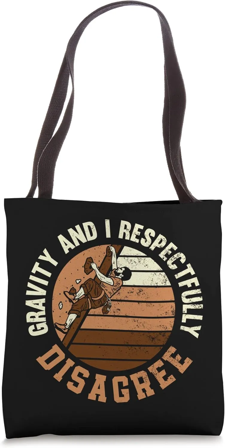 Gravity And I Respectfully Disagree Funny Climbing Climber Tote Bag
