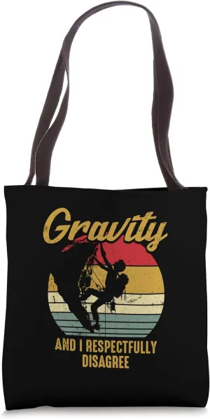 Gravity And I Respectfully Disagree Funny Rock Climbing Tote Bag