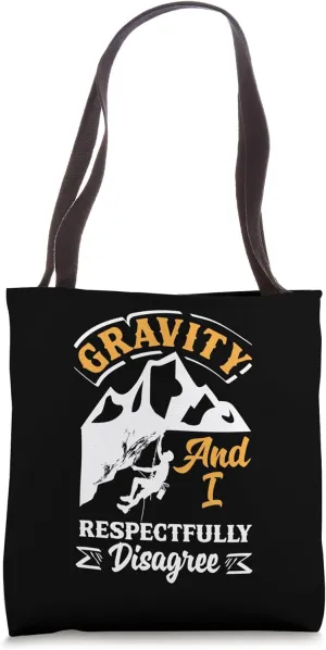 Gravity And I Respectfully Disagree Funny Rock Climbing Tote Bag