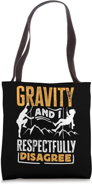 Gravity And I Respectfully Disagree Funny Rock Climbing Tote Bag