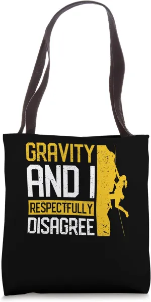 Gravity And I Respectfully Disagree Funny Rock Climbing Tote Bag