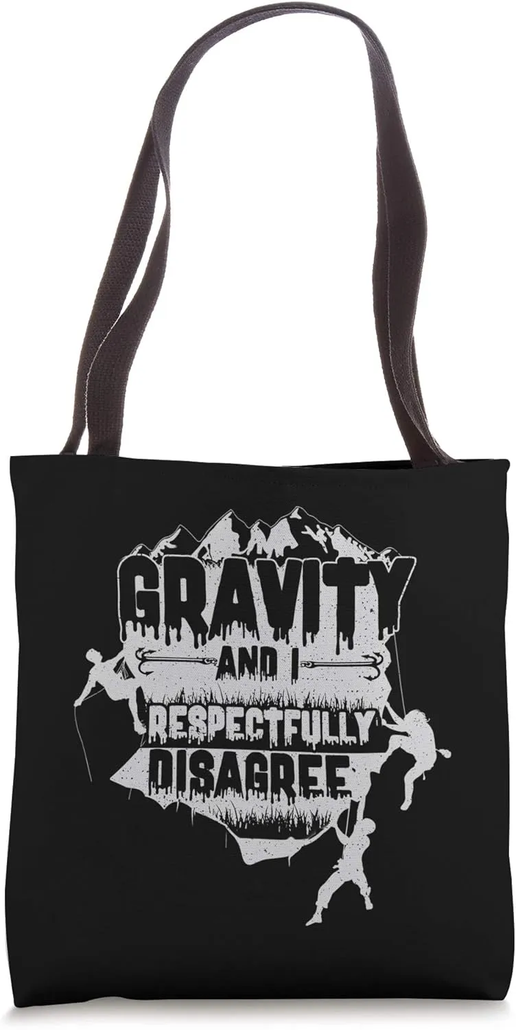 Gravity And I Respectfully Disagree Rock Climbing Climbers Tote Bag