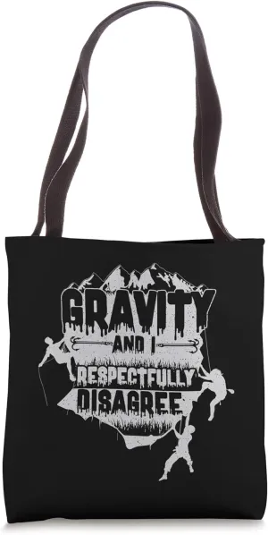 Gravity And I Respectfully Disagree Rock Climbing Climbers Tote Bag