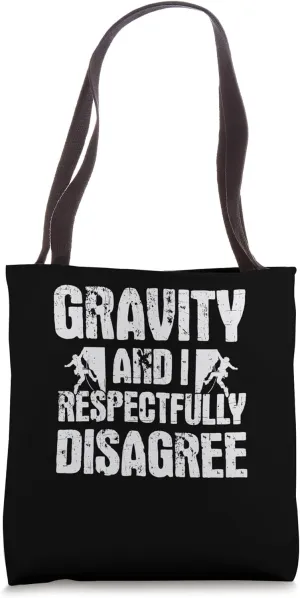 Gravity and i respectfully Disagree Rock Climbing Tote Bag