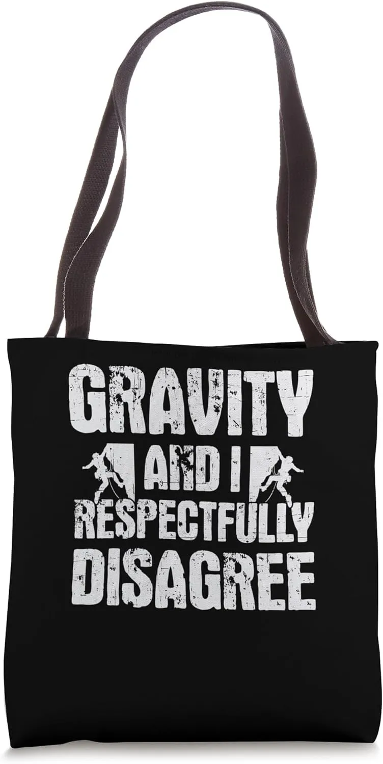 Gravity and i respectfully Disagree Rock Climbing Tote Bag