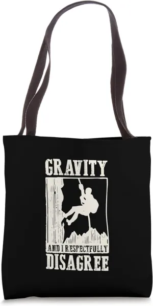 Gravity And I Respectfully Disagree Tote Bag