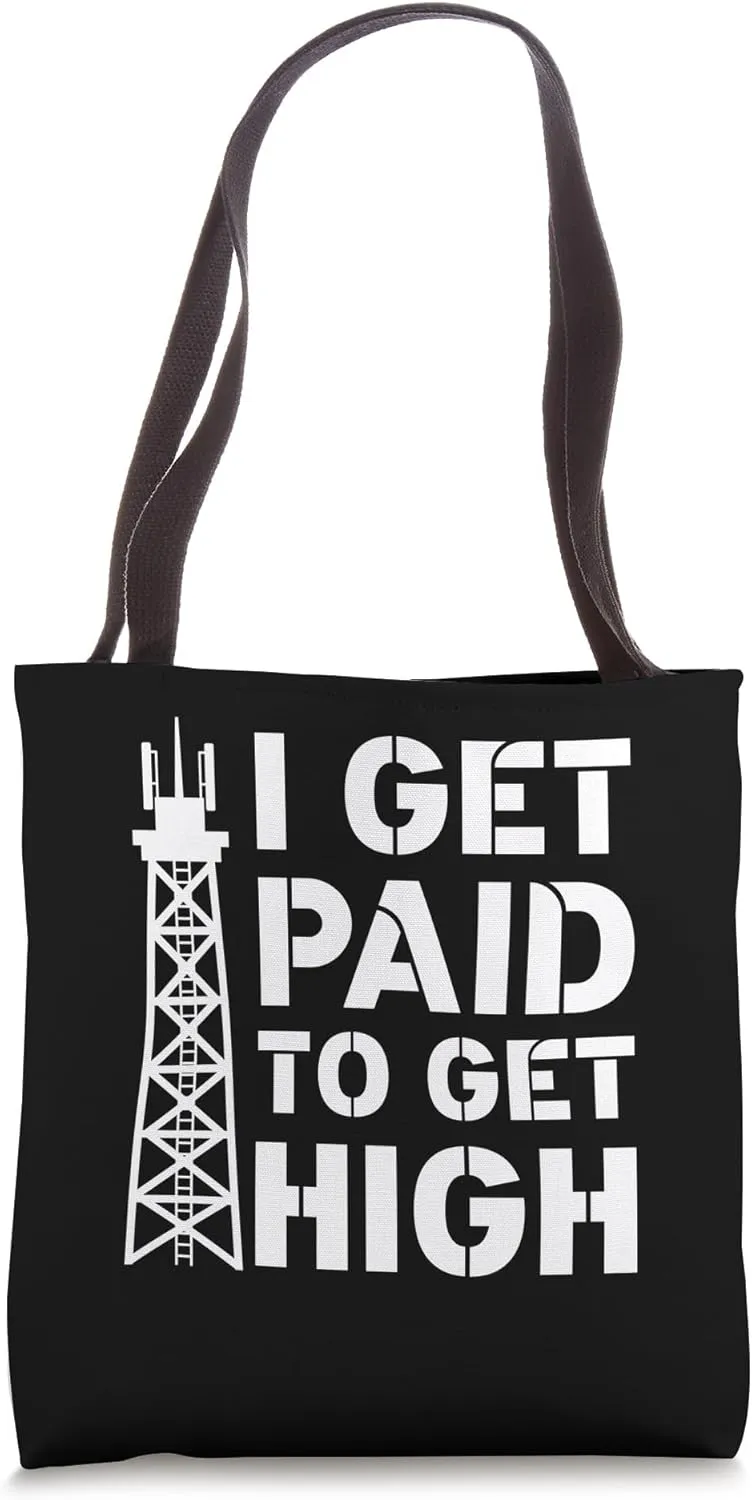 I Get Paid To Get High Transmission Tower Climber Tote Bag