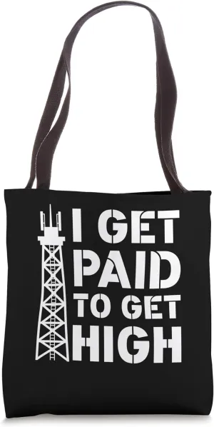 I Get Paid To Get High Transmission Tower Climber Tote Bag
