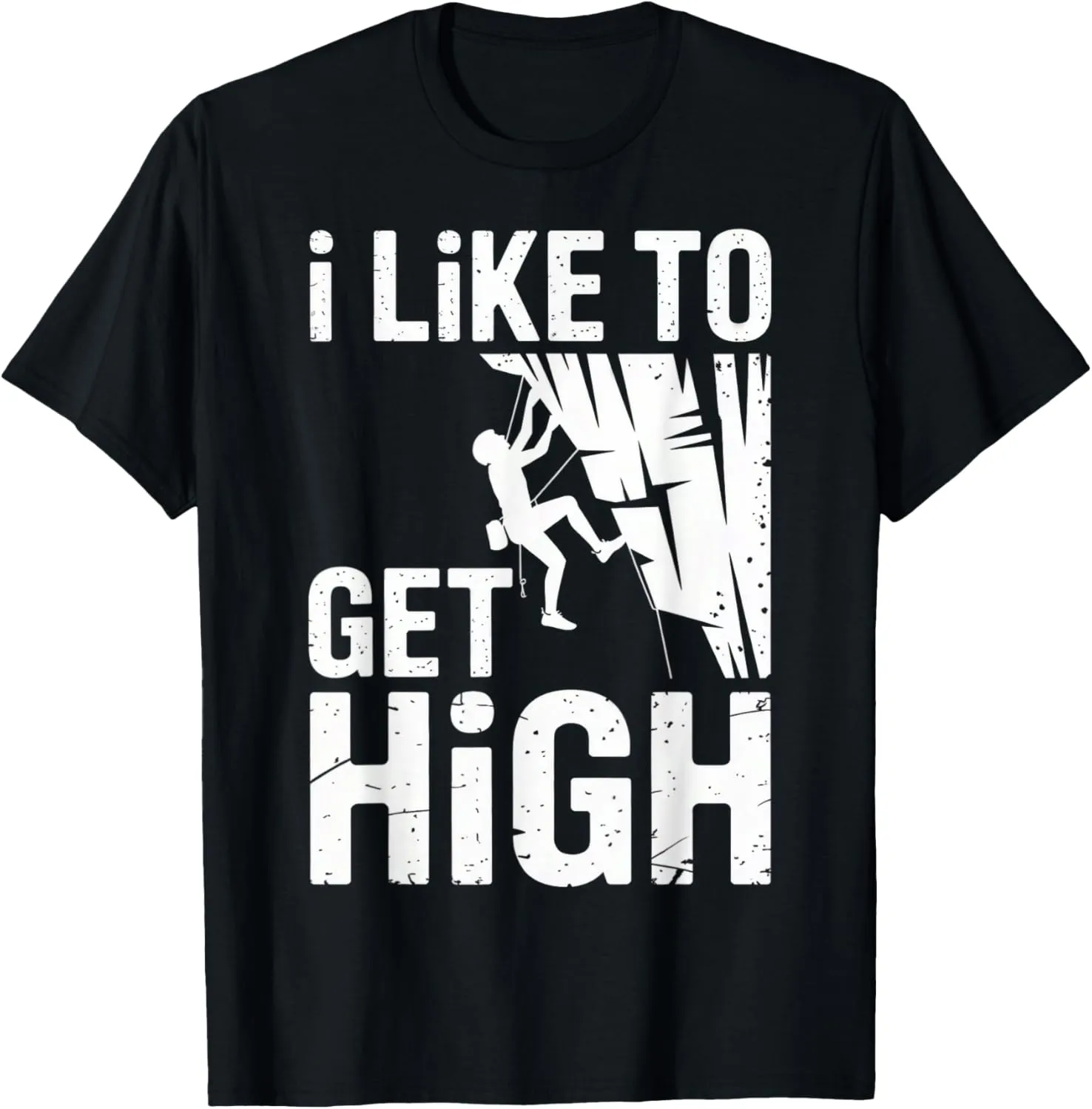 I like to get high Rock Climbing Mountain Bouldering men wom T-Shirt