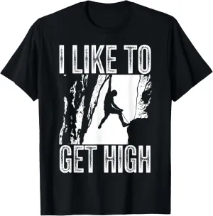 I like to get high Rock Climbing Mountain Bouldering men wom T-Shirt