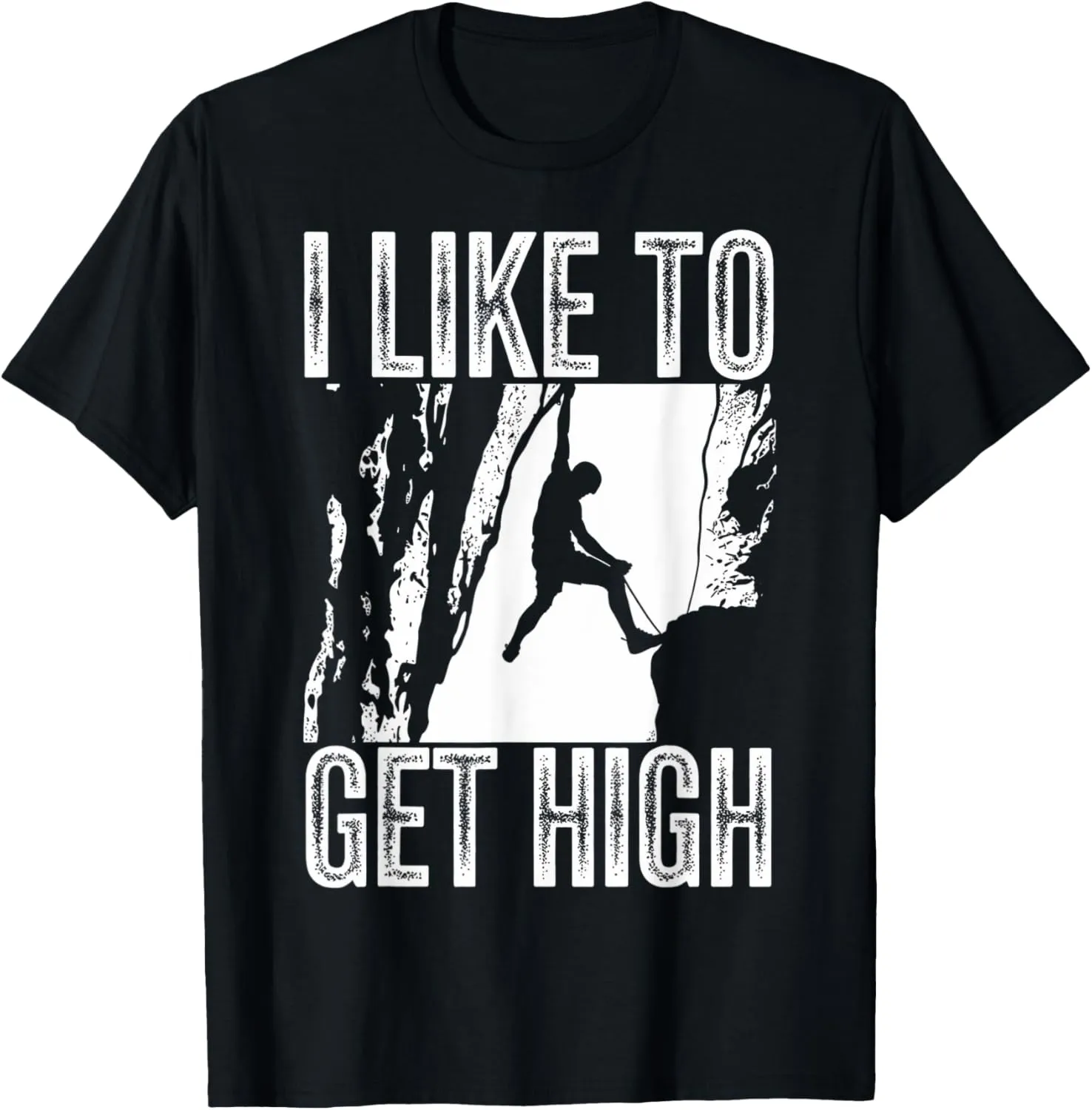 I like to get high Rock Climbing Mountain Bouldering men wom T-Shirt