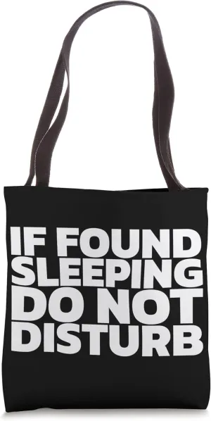 If Found Sleeping Do Not Disturb Tote Bag