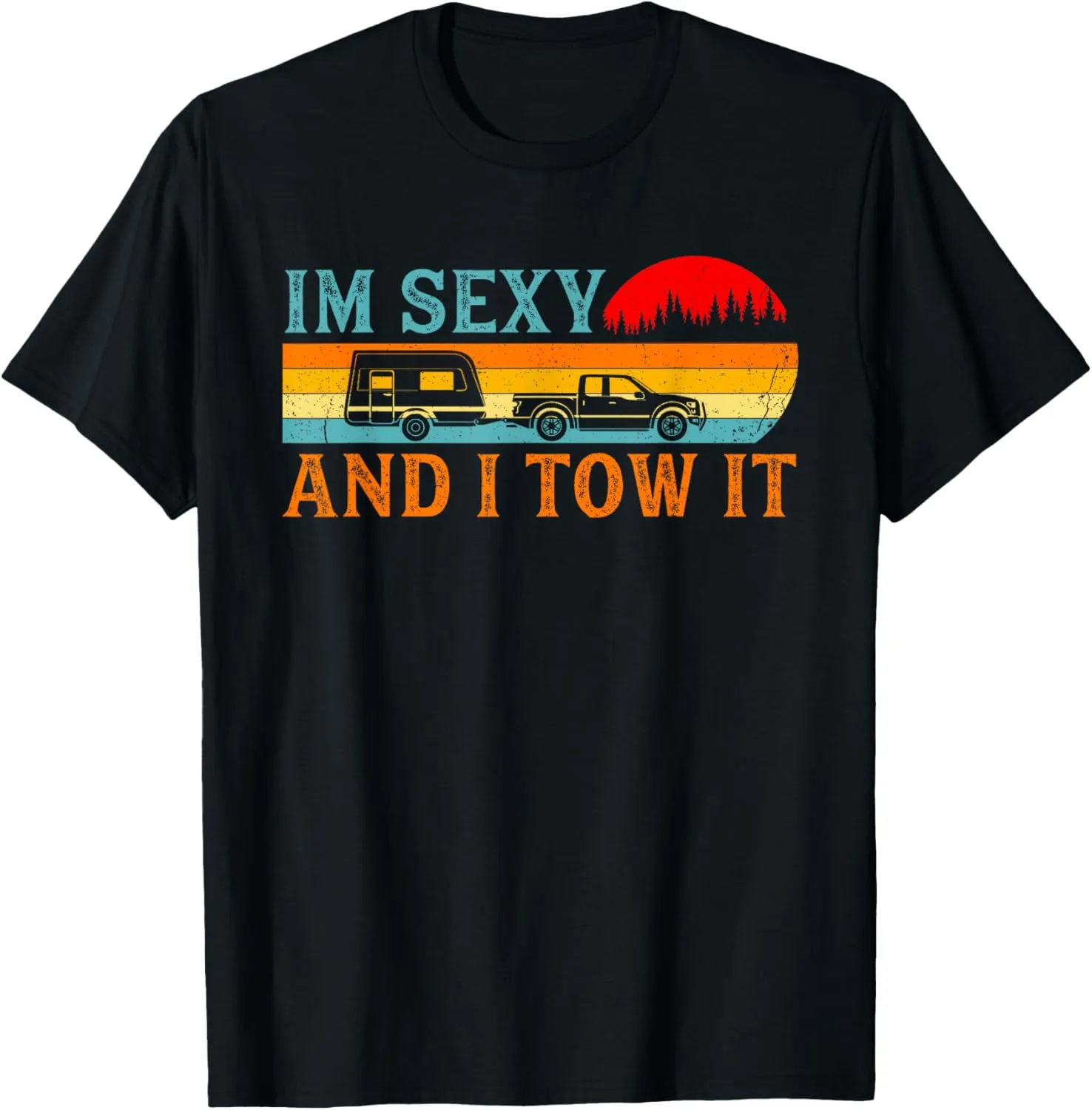 I'm Sexy And I Tow It Retro Camp Trees Hike Hiking Camping T-Shirt