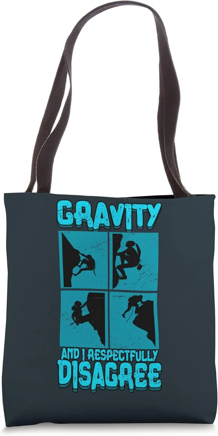Mountain Climbing Gravity And I Respectfully Disagree Tote Bag