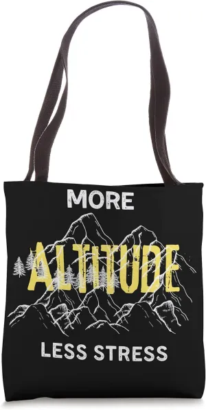 Mountain Climbing More Altitude Less Stress Adventure Views Tote Bag