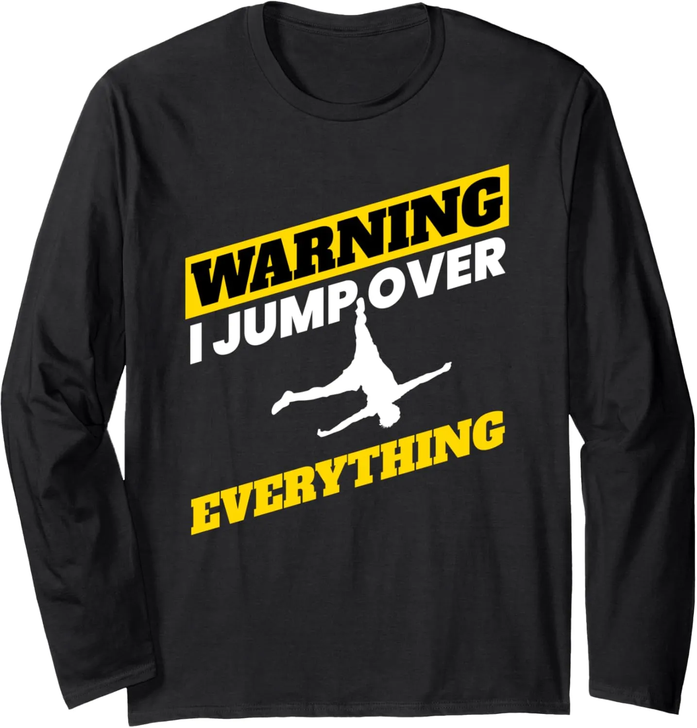 Parkour I Jump Over Everything I Acrobatic Athlete Freerun Long Sleeve T-Shirt