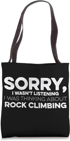 Sorry I Wasn't Listening I Was Thinking About Rock Climbing Tote Bag
