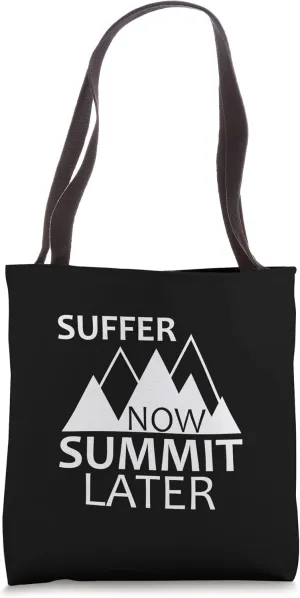 Suffer Now, Summit Later Tote Bag