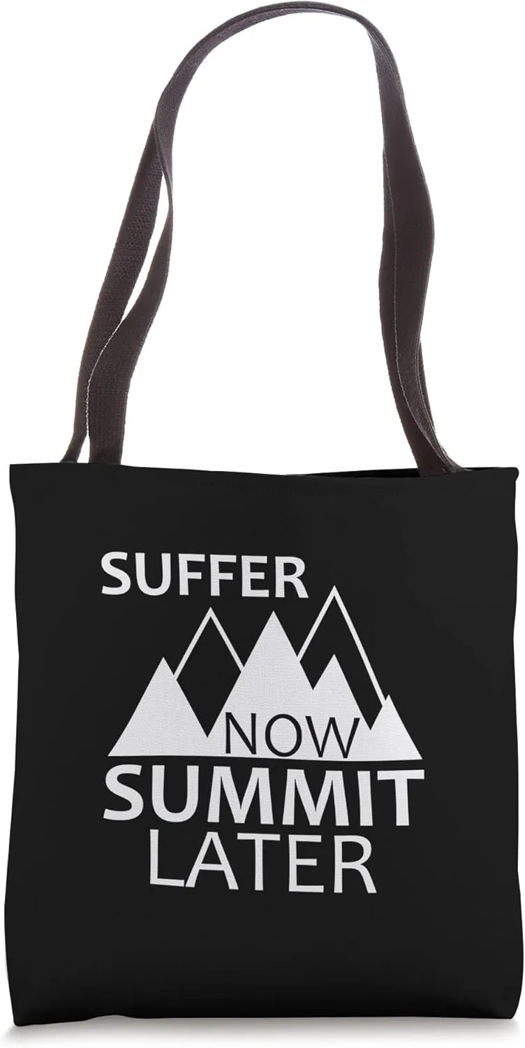 Suffer Now, Summit Later Tote Bag