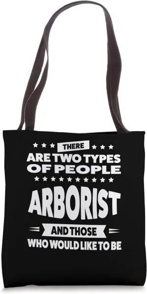 there are two types of people arborist Tree climber logger Tote Bag