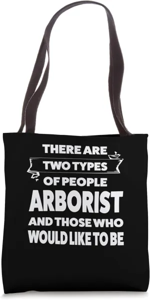there are two types of people arborist Tree climber logger Tote Bag